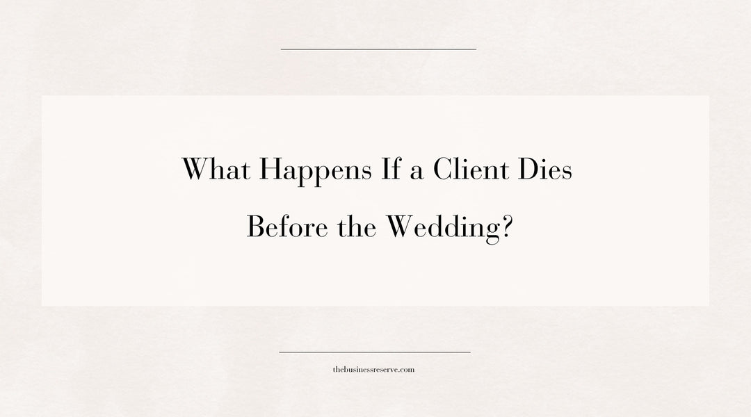 What Happens If a Client Dies Before the Wedding? Blog header from The Business Reserve