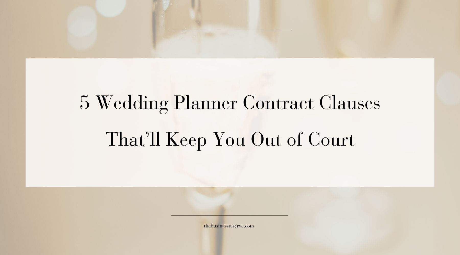 5 Wedding Planner Contract Clauses That’ll Keep You Out of Court – The ...