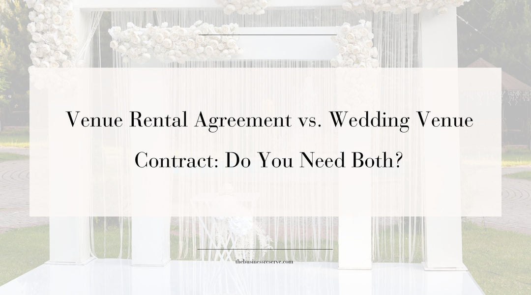 Venue Rental Agreement vs. Wedding Venue Contract: Do You Need Both?