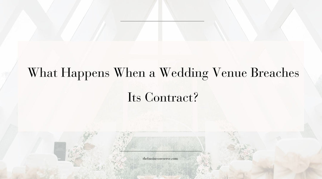 What Happens When a Wedding Venue Breaches Its Contract?